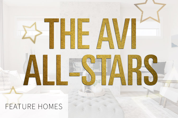 Catch our Avi All-Star line-up of front drive and laned feature homes through out Calgary.